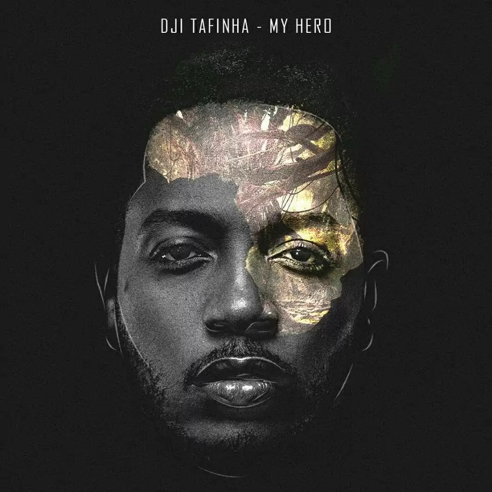 Dji Tafinha – My Hero (2017)