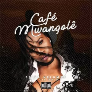 Erika Nelumba feat. Lil Saint - Café Mwangolê (Kizomba) 2017