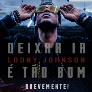 Loony Johnson - Deixar Ir É Tão Bom (Kizomba) 2017
