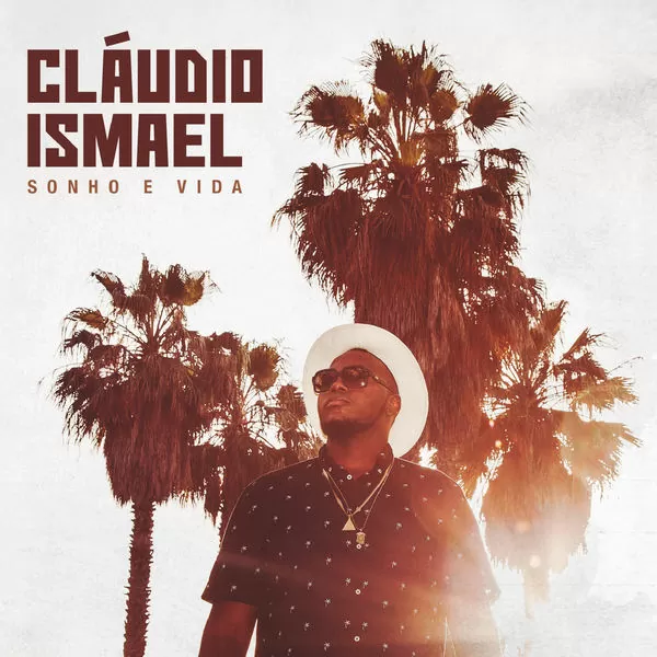 Cláudio Ismael – Sonho E Vida (Album Completo) 2017
