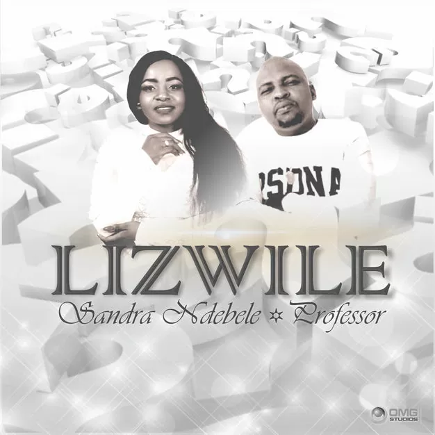 Sandra & Professor – Lizwile (Afro House) 2017
