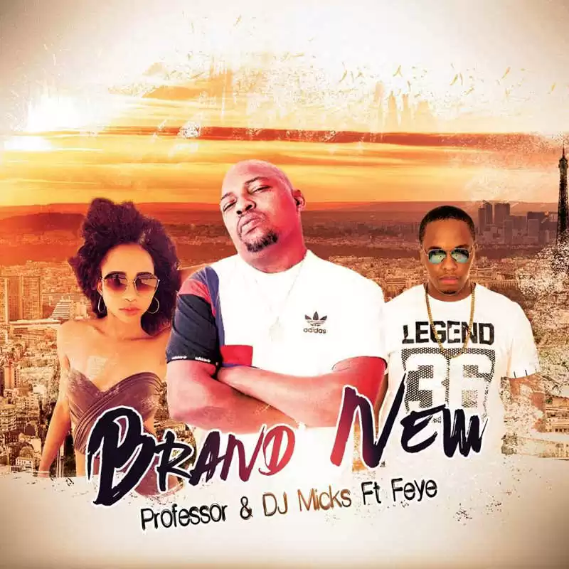 Professor & DJ Micks ft. Feye – Brand New (Afro House) 2017