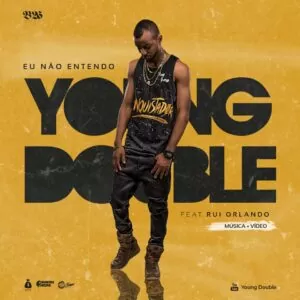 Young Double - Eu não Entendo (feat. Rui Orlando) 2017