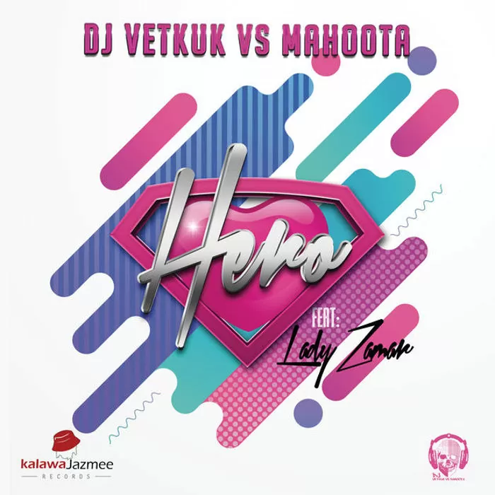DJ Vetkuk vs Mahoota – Hero (feat. Lady Zamar) 2017