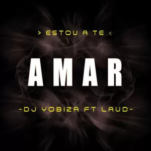 Dj Yobiza ft. Laud - Estou a te Amar
