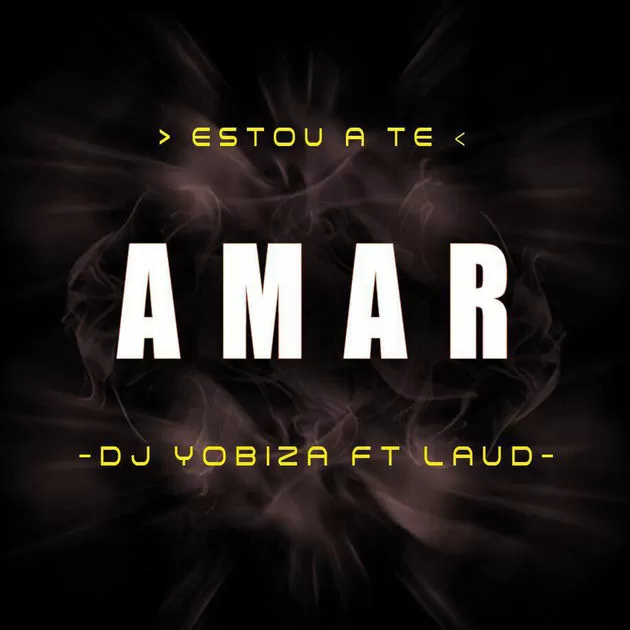 Dj Yobiza ft. Laud – Estou a te Amar