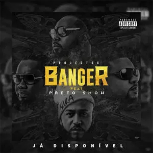 Projecto X - Banger (feat. Preto Show) 2017