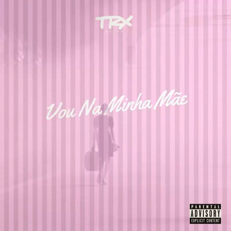 TRX Music – Vou Na Minha Mãe