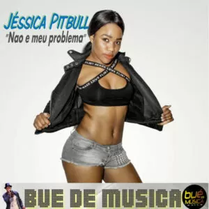 Jessica Pitbull - Não é Meu Problema (ft. Léo Hummer) 2017