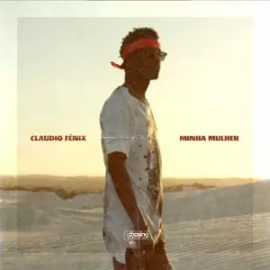Claudio Fénix - Minha Mulher (Kizomba) 2018