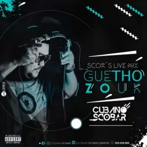 DJ Cubano Scobar - SCOR'S LIVE MIX Guetho Zouk 2K18