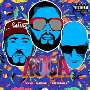 Sarissari - Roça Essa Bunda (feat. Vui Vui & Djeff Afrozila) 2018
