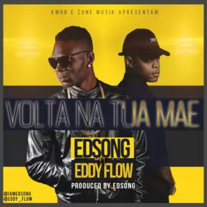 Edsong & Eddy Flow - Volta Na Tua Mãe (Kizomba) 2018