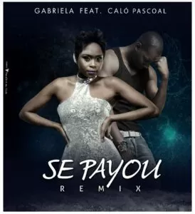 Gabriela feat. Caló Pascoal - Se Payou (Remix) 2018
