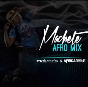 Dj Malvado & Afrikan Beatz - Machete (Afro Remix) 2018