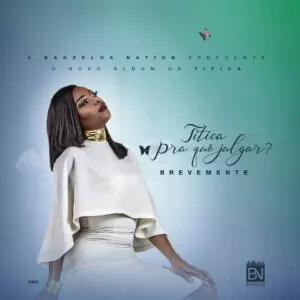 Titica - Pra quê Julgar (Kizomba) 2018