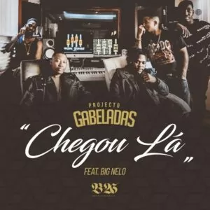 Projecto Gabeladas - Chegou Lá (feat. Big Nelo) 2018