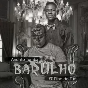 Andrito Tumba - Barulho (feat. Filho do Zua) 2018