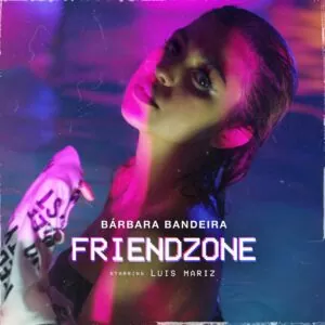 Bárbara Bandeira - Friendzone
