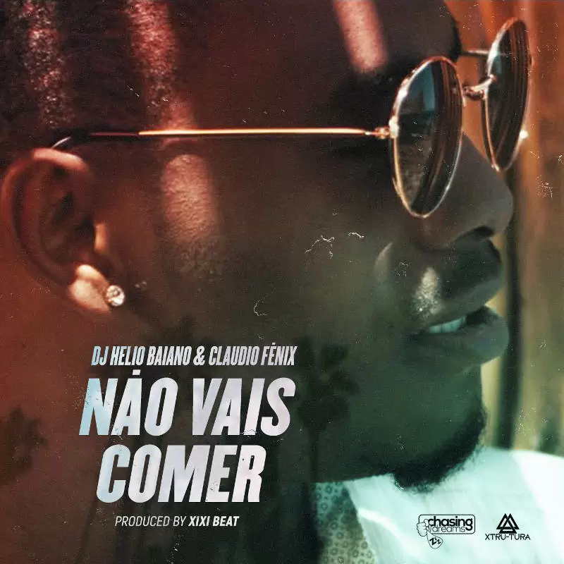 Dj Helio Baiano – Não Vais Comer (feat. Claudio Fénix) 2018