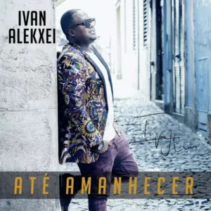 Ivan Alekxei - Até Amanhecer (EP) 2018