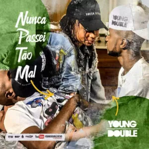 Young Double - Nunca Passei Tão Mal