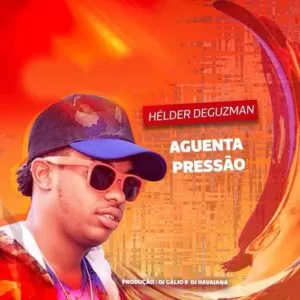 Dj Gálio & Dj Havaiana feat. DeGuzman - Aguenta a Pressão