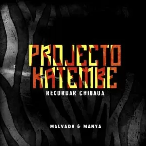 DJ Malvado & Manya - Recordar Chiuaua. download musicas angolanas, kizombas 2018, download kizomba music, semba music
