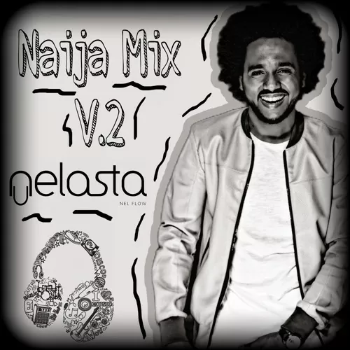 DJ Nelasta – Naija Mix Vol.2
