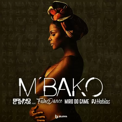 Bruno G-Star – Mbako (feat. Fábio Dance, Miro Do Game & Dj Habias) 2018