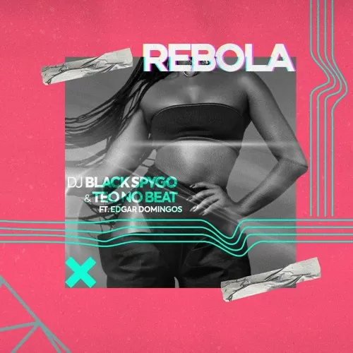 Dj Black Spygo & Teo No Beatz – Rebola (feat. Edgar Domingos) 2018