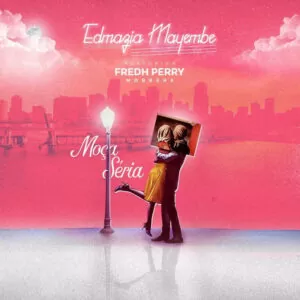 Edmazia Mayembe - Moça Seria (feat. Fredh Perry) 2018