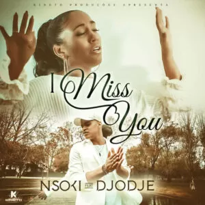 Nsoki - I Miss You (feat. Djodje) 2018