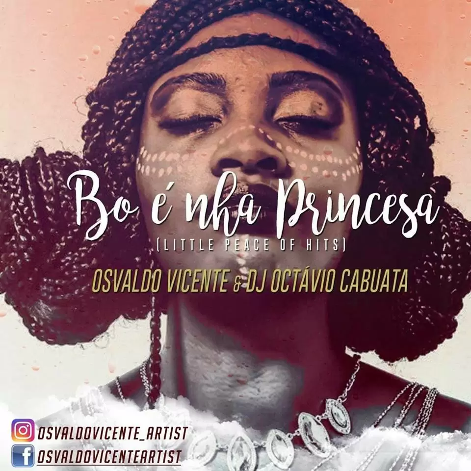 Osvaldo Vicente – Bo é Nha Princesa (feat. DJ Octávio Cabuata)