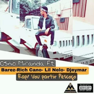 Osnio Miranda ft. Barez, Rich Cano, Lil Nello e Djeymar - Vou Partir Pescoço