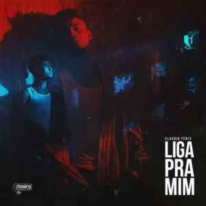 Claudio Fênix - Liga Pra Mim