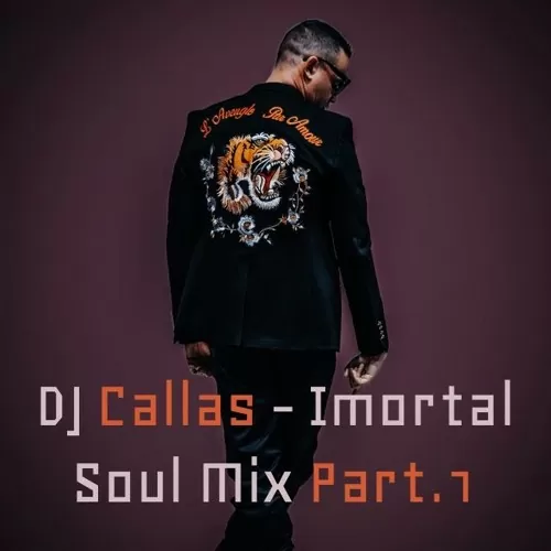 DJ Callas – Imortal Soul Mix Part. 1