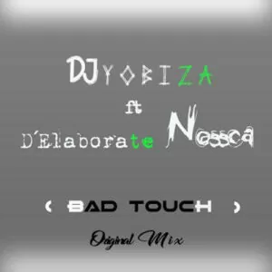 DJ Yobiza - Bad Touch (feat. Elaborete Nossca) 2018