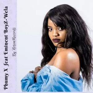 Phumy X - Wela (feat. Eminent Boyz) 2018