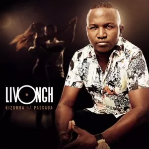 Livongh - Kizomba Na Passada (Álbum) 2018