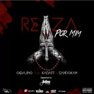 OG Vuino - Reza Por Mim (feat. Kadaff & Sandocan) 2018