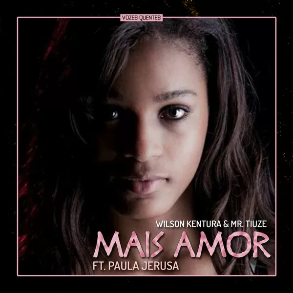 Wilson Kentura & Mr. Tiuze – Mais Amor (feat. Paula Jerusa)