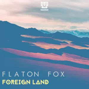 Flaton Fox - Foreign Land (EP) 2018