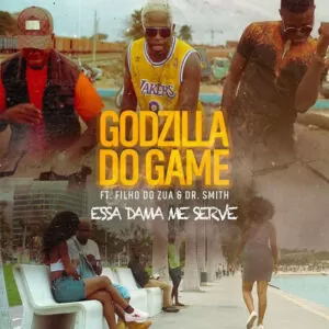 Godzilla do Game - Essa Dama Me Serve (feat. Filho do Zua & Dr. Smith)