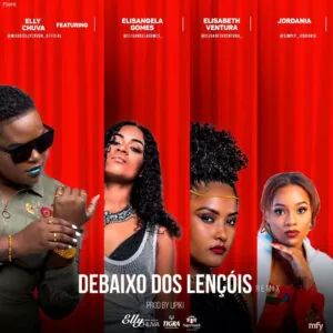 Dj Elly Chuva - Debaixo dos Lençois (feat. Elisangela Gomes, Elisabeth Ventura & Jordania)