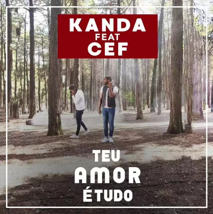 Kanda feat. CEF – Teu Amor é Tudo (Prod. Mad Super Star)