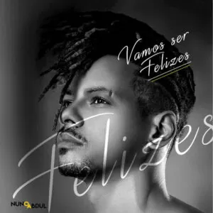 Nuno Abdul - Vamos Ser Felizes