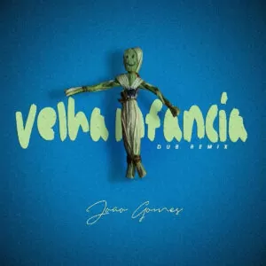 Velha Infância (João Gomes Afro Remix)