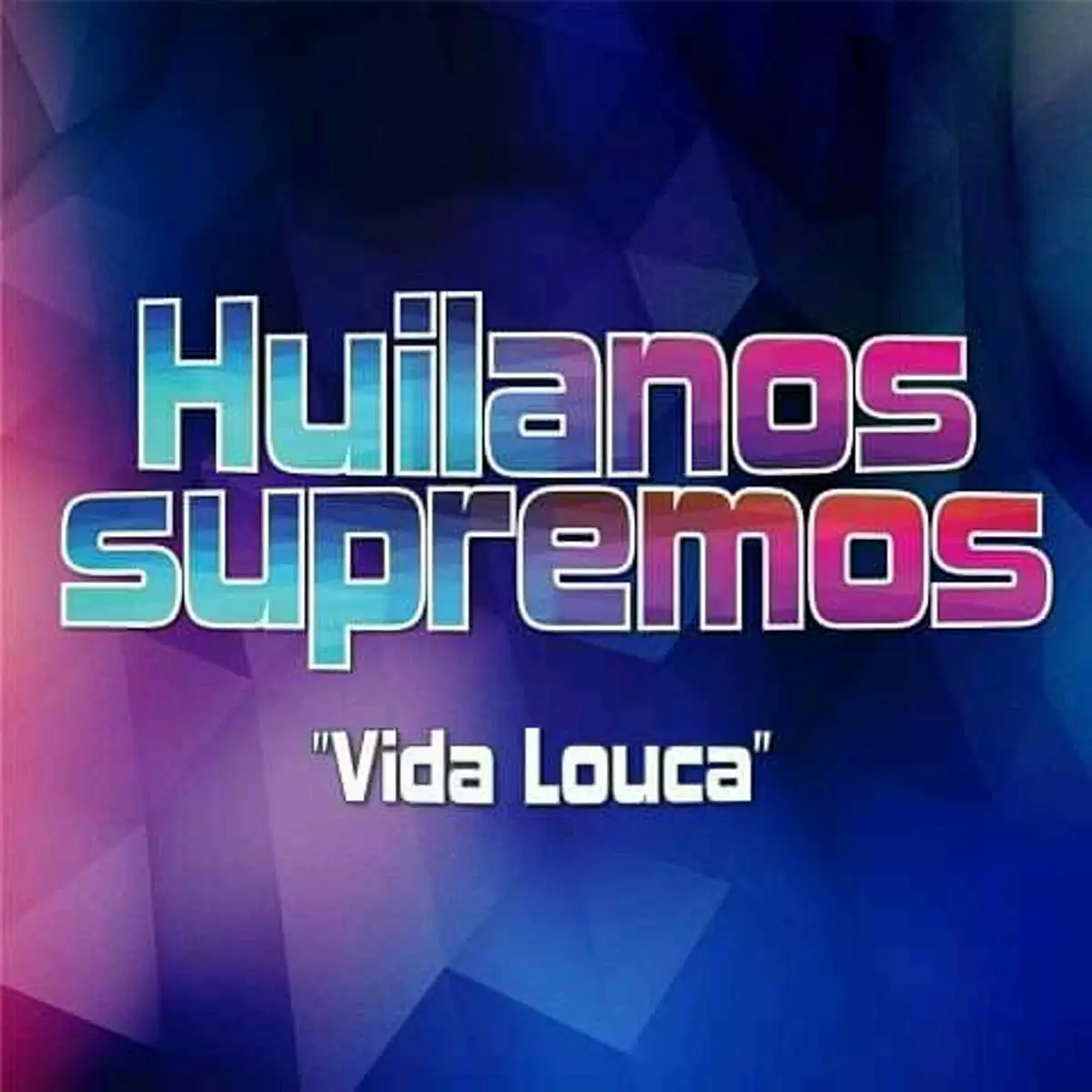 Huilanos Supremos – Lá Vida Louca
