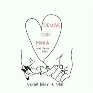 Serial Killer & DKill - Devias Ser Minha